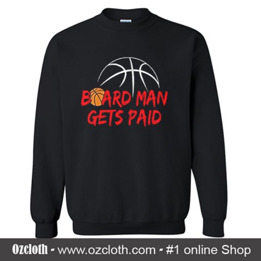 Board Man Gets Paid Canada The North Sweatshirt (Oztmu)