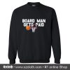 Board Man Gets Paid Toronto Basketball Sweatshirt (Oztmu)