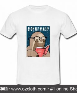 Born To Be Mild Sloth T Shirt (Oztmu)