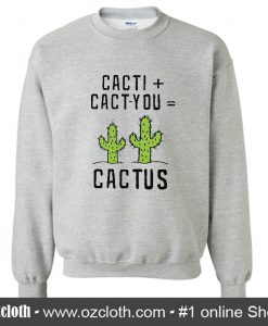 Cacti Cact You Sweatshirt (Oztmu)