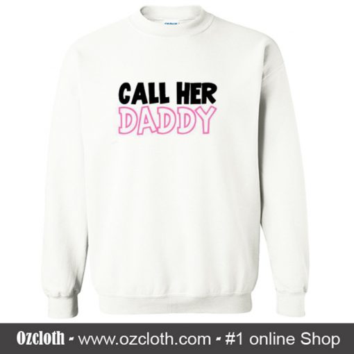 Call Her Daddy My Favorite People Call Me DAD Sweatshirt (Oztmu)