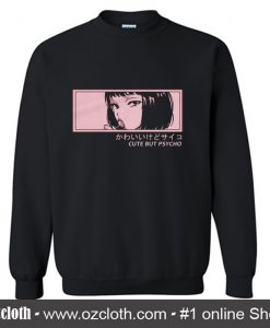 Cute but Psycho Sweatshirt (Oztmu)