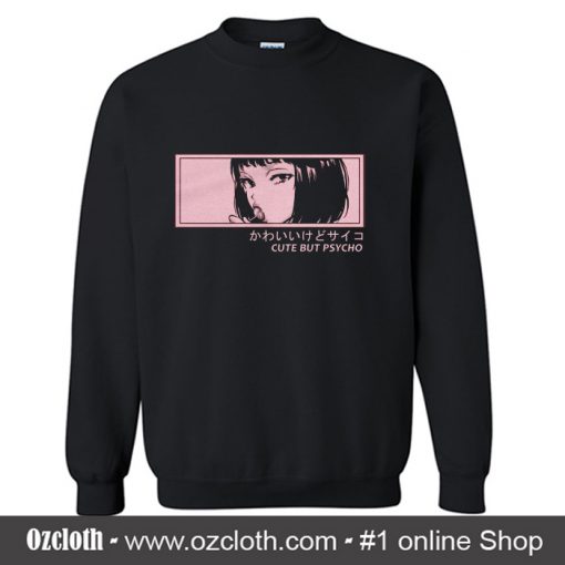 Cute but Psycho Sweatshirt (Oztmu)