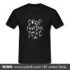 Drop Fucking Dead T Shirt (Oztmu)