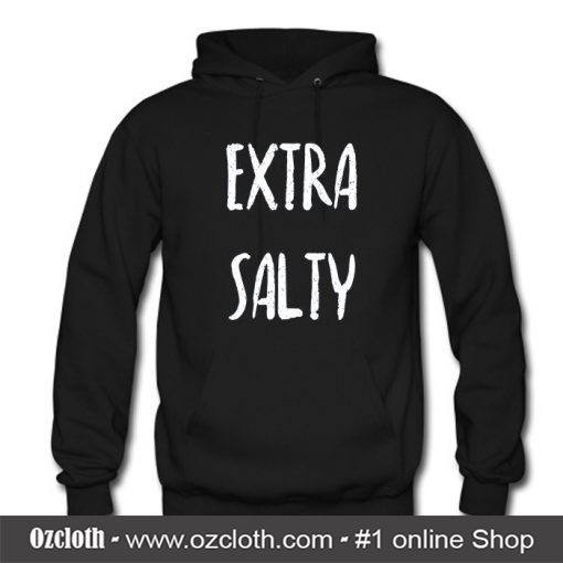 Extra Salty Hoodie (Oztmu)