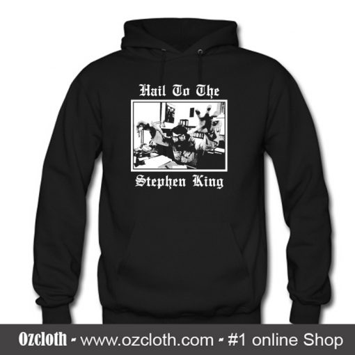 Hail to the Stephen King Hoodie (Oztmu)