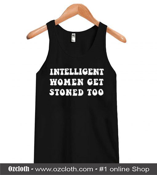 Intelligent Women Get Stoned Too tanktop (Oztmu)