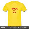 Move I'm Gay T Shirt (Oztmu)