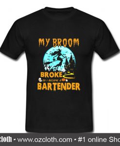 My Broom Broke So I Became A Bartender Halloween T Shirt (Oztmu)