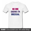 No One Knows i'm Bisexual T Shirt (Oztmu)