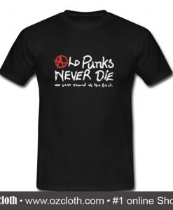 Old Punks Never Die T Shirt (Oztmu)