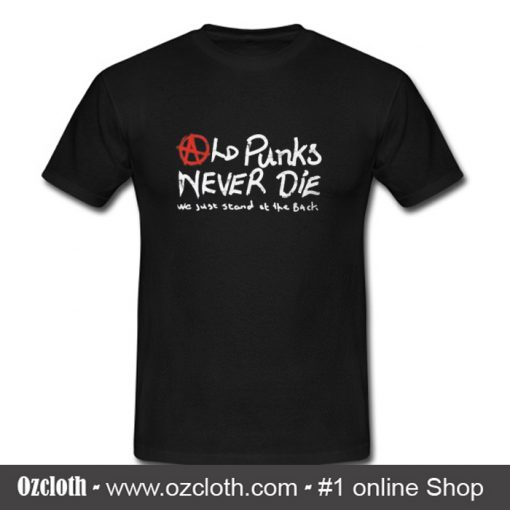 Old Punks Never Die T Shirt (Oztmu)