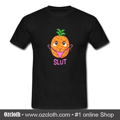 Pineapple Slut Funny Naughty T Shirt (Oztmu)