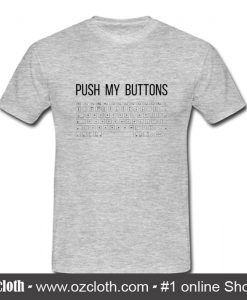 Push My Buttons T Shirt (Oztmu)