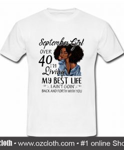 September Girl Living My Best Life Over 40 T Shirt (Oztmu)