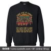 Sing Me A Song Of A Lass That Is Gone Sweatshirt (Oztmu)