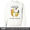 Snoopy And Woodstock You Are My Sunshine My Only Sunshine Sweatshirt (Oztmu)