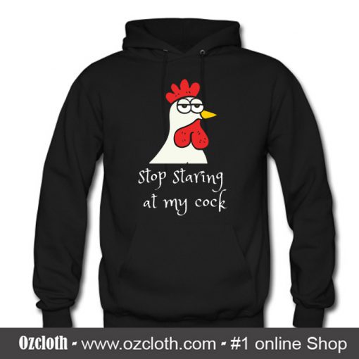 Stop Staring At My Cock Hoodie (Oztmu)