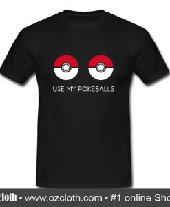 Use My Pokeballs T Shirt (Oztmu)