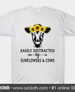 Easily distracted by sunflowers and cows T-Shirt (Oztmu)