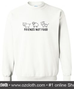 Friends Not Food Sweatshirt (Oztmu)