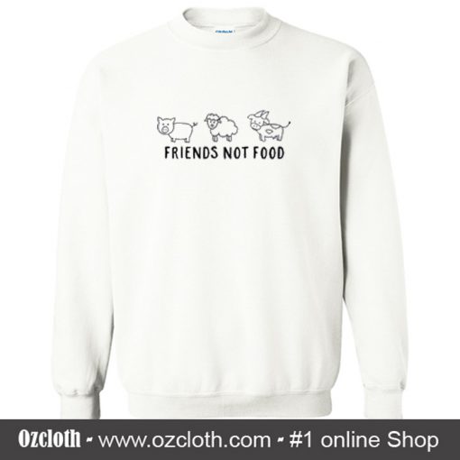 Friends Not Food Sweatshirt (Oztmu)