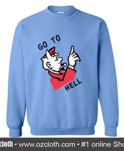 Go To Hell Sweatshirt (Oztmu)