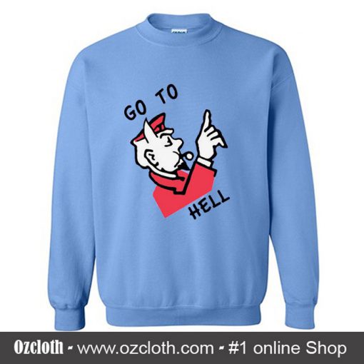 Go To Hell Sweatshirt (Oztmu)