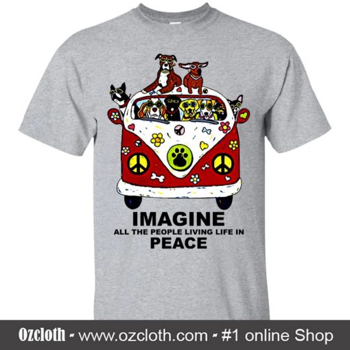 Imagine All The People Living Life In Peace The Dogs White T-Shirt (Oztmu)