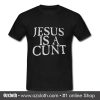 Jesus Is A Cunt T Shirt (Oztmu)