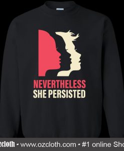 Nevertheless she persisted Women Sweatshirt (Oztmu)