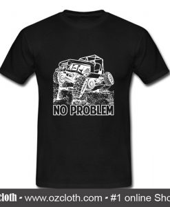 No Problem Rock Crawling Jeep T Shirt (Oztmu)