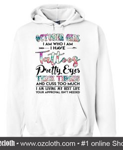 October Girl I Am Who I Am I Have Tattoos Hoodie (Oztmu)