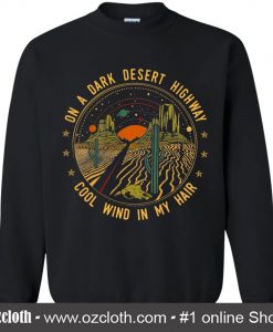On A Dark Desert Highway Black Sweatshirt (Oztmu)