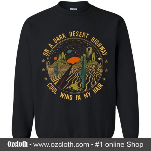 On A Dark Desert Highway Black Sweatshirt (Oztmu)