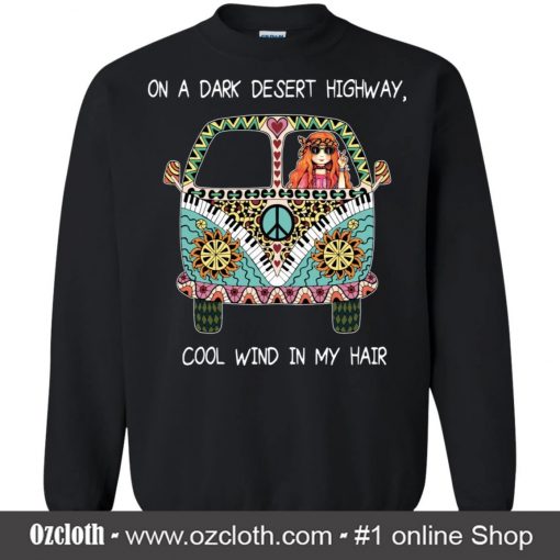 On A Dark Desert Highway Cool Wind In My Hair Hippie Girl Colorful Hippie Car Black Sweatshirt (Oztmu)