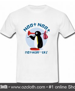 Pingu Noot Noot Motherfucker T Shirt (Oztmu)