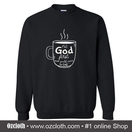 Put God first Sweatshirt (Oztmu)