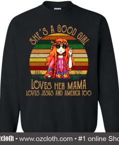 She Is Good Girl Love Her Mama Love Jesus Love America Flower Black Sweatshirt (Oztmu)