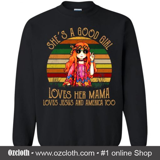 She Is Good Girl Love Her Mama Love Jesus Love America Flower Black Sweatshirt (Oztmu)