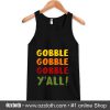 Thanksgiving - Gobble Gobble Y'all Tank Top (Oztmu)