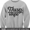 Thug Wife Sweatshirt (Oztmu)