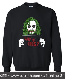 Why So Sirius Sweatshirt (Oztmu)