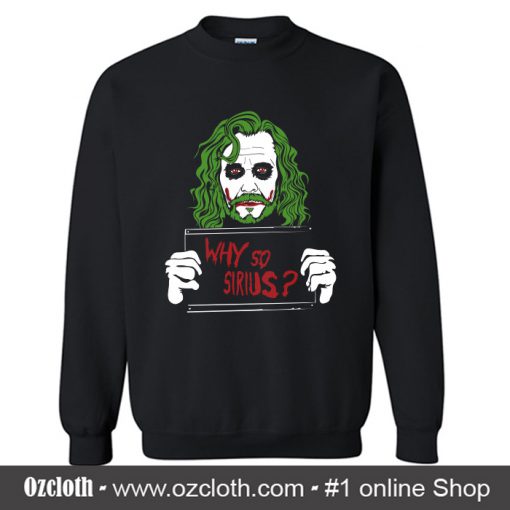 Why So Sirius Sweatshirt (Oztmu)