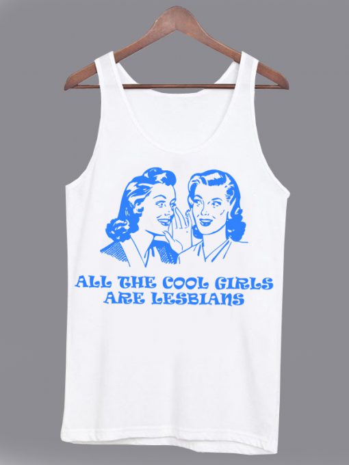 All The Cool Girls Are Lesbians Tanktop KM