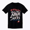 All Time Low Your New Album Suck Nothing Personal T Shirt (Oztmu)