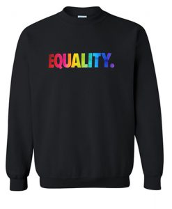 Equality Sweatshirt (Oztmu)