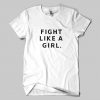 Fight Like A Girl T Shirt (Oztmu)