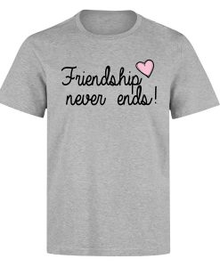 Friendship never ends pink heart T Shirt (Oztmu)