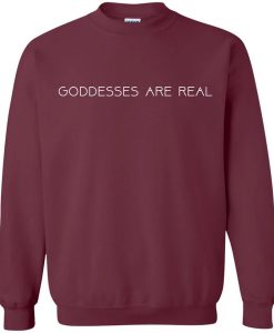 Goddesses are Real Sweatshirt (Oztmu)